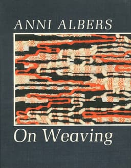 On Weaving by Anni Albers